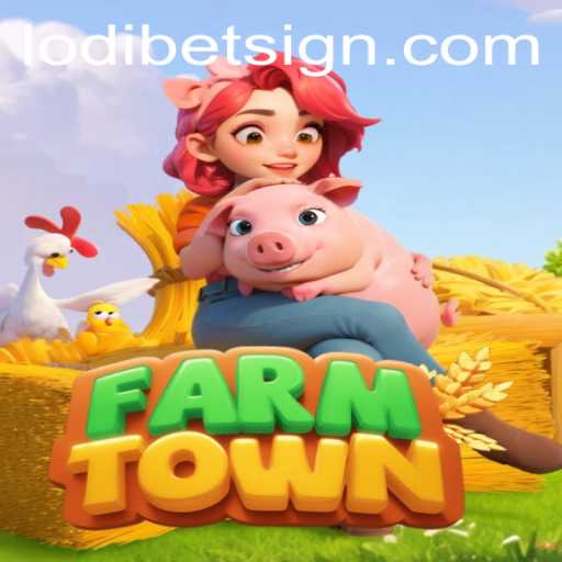 Exploring the Vibrant World of FarmTown with LODIBET